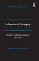 Book cover of: Debate and Dialogue. By: Maijastina Kahlos