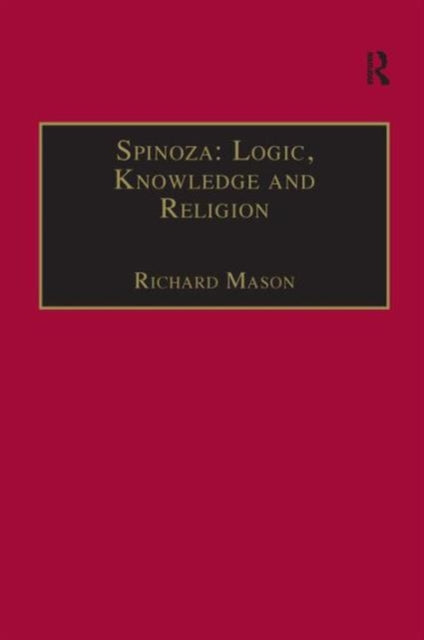 Book cover of: Spinoza: Logic, Knowledge and Religion. By: Richard Mason