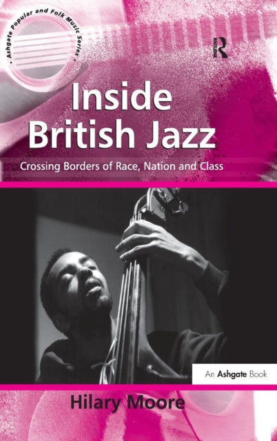 Book cover of: Inside British Jazz. By: Hilary Moore