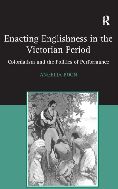 Book cover of: Enacting Englishness in the Victorian Period. By: Angelia Poon