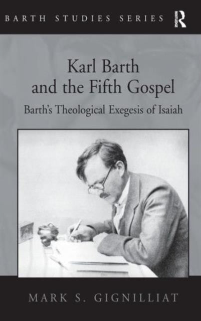 Book cover of: Karl Barth and the Fifth Gospel. By: Mark S. Gignilliat