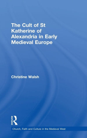 Cult of St Katherine of Alexandria in Early Medieval Europe