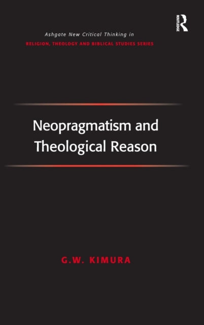 Book cover of: Neopragmatism and Theological Reason. By: G. W. Kimura