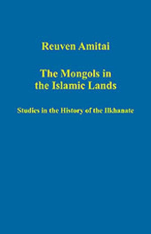 The Mongols in the Islamic Lands