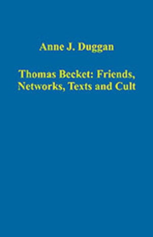 Thomas Becket: Friends, Networks, Texts and Cult