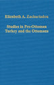 Book cover of: Studies in Pre-Ottoman Turkey and the Ottomans. By: Elisavet A. Zachariadou