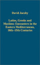 Book cover of: Latins, Greeks and Muslims: Encounters in the Eastern Mediterranean, 10th-15th Centuries. By: David Jacoby