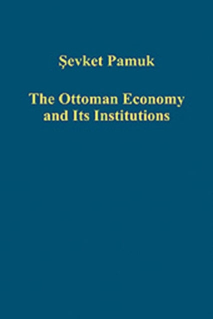 The Ottoman Economy and Its Institutions