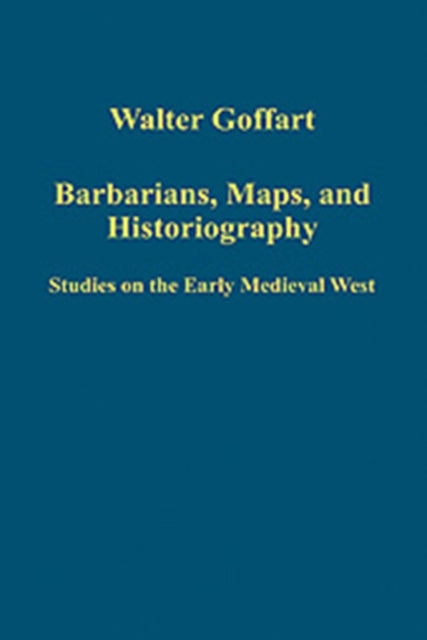 Book cover of: Barbarians, Maps, and Historiography. By: Walter A. Goffart