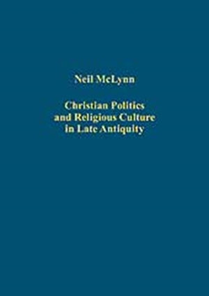 Christian Politics and Religious Culture in Late Antiquity