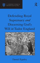 Book cover of: Defending Royal Supremacy and Discerning God's Will in Tudor England. By: Daniel Eppley