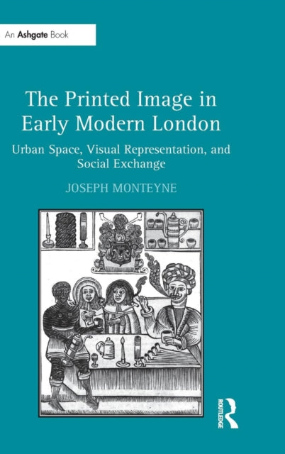 Book cover of: Printed Image in Early Modern London. By: Joseph Monteyne