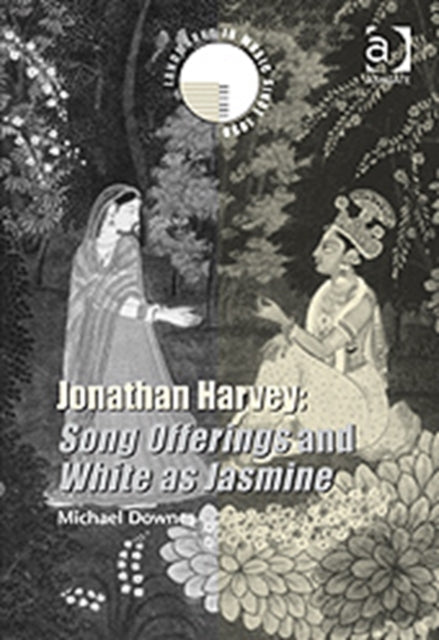 Book cover of: Jonathan Harvey: Song Offerings and White as Jasmine. By: Michael Downes