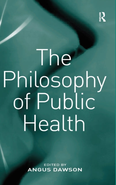 Book cover of: Philosophy of Public Health. By: Angus Dawson