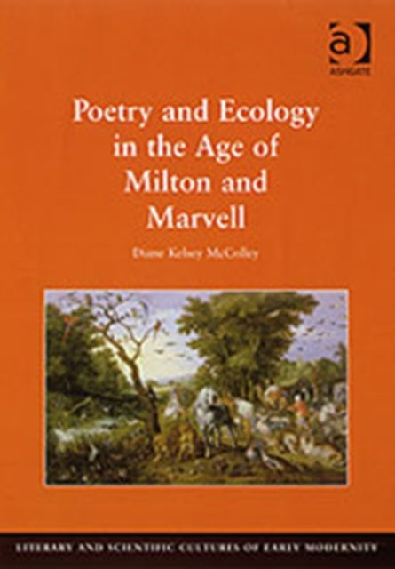 Book cover of: Poetry and Ecology in the Age of Milton and Marvell. By: Diane Kelsey McColley
