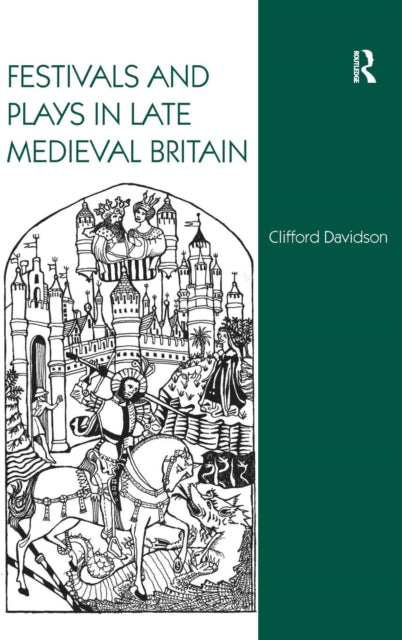 Book cover of: Festivals and Plays in Late Medieval Britain. By: Clifford Davidson