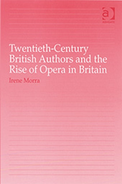 Twentieth-Century British Authors and the Rise of Opera in Britain