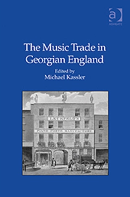 Book cover of: Music Trade in Georgian England. By: Michael Kassler