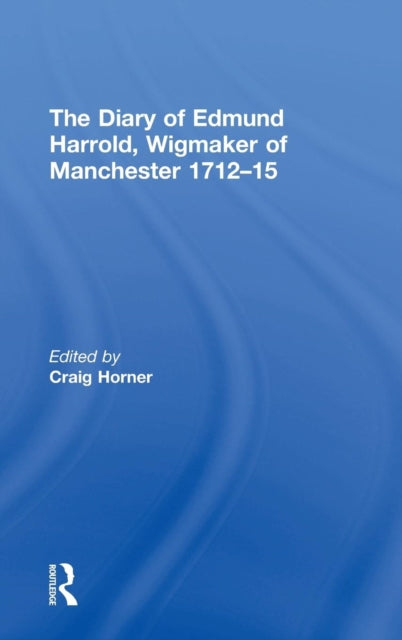 Book cover of: Diary of Edmund Harrold, Wigmaker of Manchester 1712–15. By: Edmund Harrold