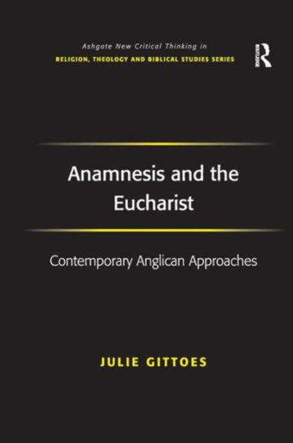 Book cover of: Anamnesis and the Eucharist. By: Julie Gittoes