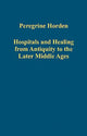 Book cover of: Hospitals and Healing from Antiquity to the Later Middle Ages. By: Peregrine Horden