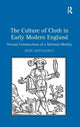 Book cover of: Culture of Cloth in Early Modern England. By: Roze Hentschell