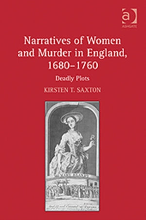 Narratives of Women and Murder in England, 1680–1760