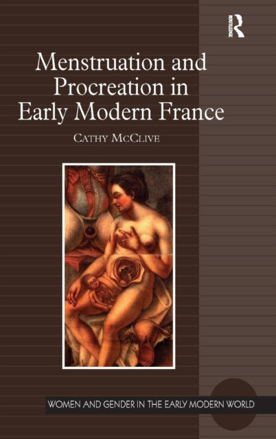 Book cover of: Menstruation and Procreation in Early Modern France. By: Cathy McClive