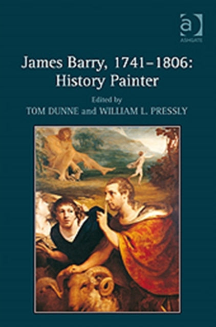 Book cover of: James Barry, 1741–1806: History Painter. By: Dunne, Tom