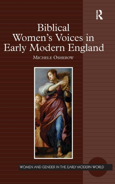 Book cover of: Biblical Women's Voices in Early Modern England. By: Michele Osherow