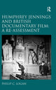 Book cover of: Humphrey Jennings and British Documentary Film: A Re-assessment. By: Philip C. Logan