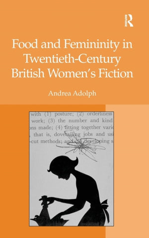 Food and Femininity in Twentieth-Century British Women's Fiction