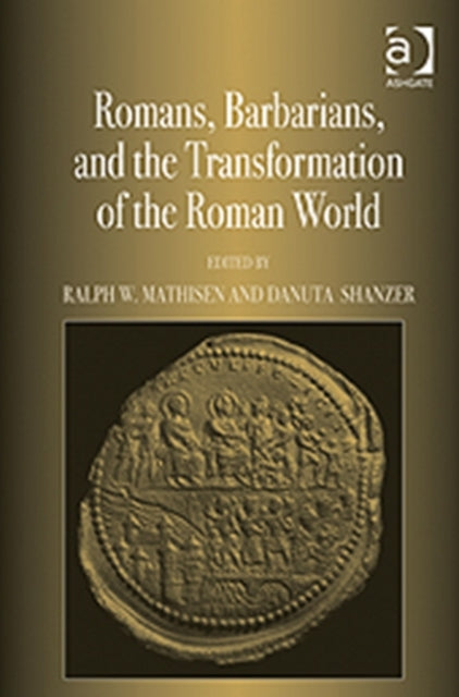 Book cover of: Romans, Barbarians, and the Transformation of the Roman World. By: Biennial Conference on Shifting Frontiers in Late Antiquity (6th 2005 University of Illinois (Urbana-Champaign campus))