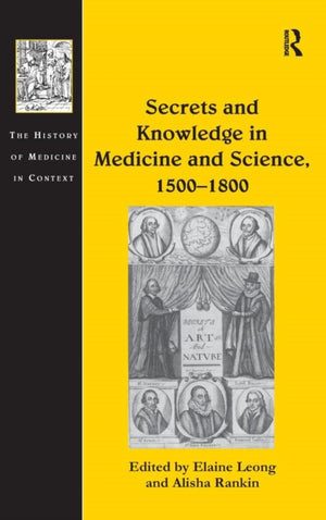 Secrets and Knowledge in Medicine and Science, 1500?1800