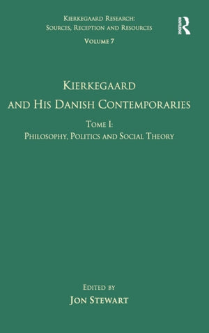 Volume 7, Tome I: Kierkegaard and his Danish Contemporaries - Philosophy, Politics and Social Theory