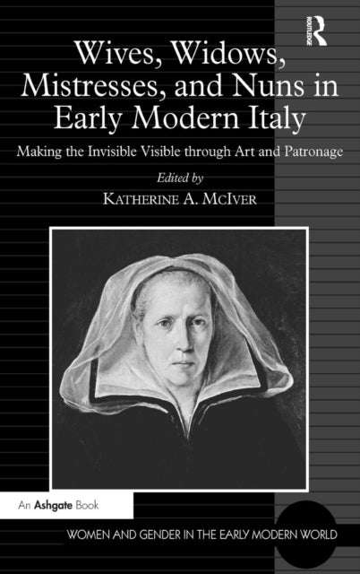 Book cover of: Wives, Widows, Mistresses, and Nuns in Early Modern Italy. By: Katherine A. McIver