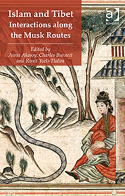 Book cover of: Islam and Tibet – Interactions along the Musk Routes. By: Anna Akasoy