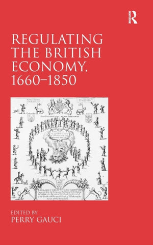 Regulating the British Economy, 1660?1850
