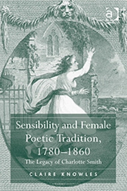 Book cover of: Sensibility and Female Poetic Tradition, 1780–1860. By: Claire Knowles