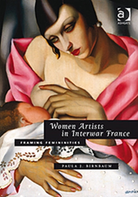 Book cover of: Women Artists in Interwar France. By: Paula Birnbaum