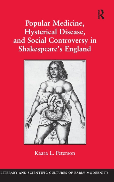 Book cover of: Popular Medicine, Hysterical Disease, and Social Controversy in Shakespeare's England. By: Kaara L. Peterson