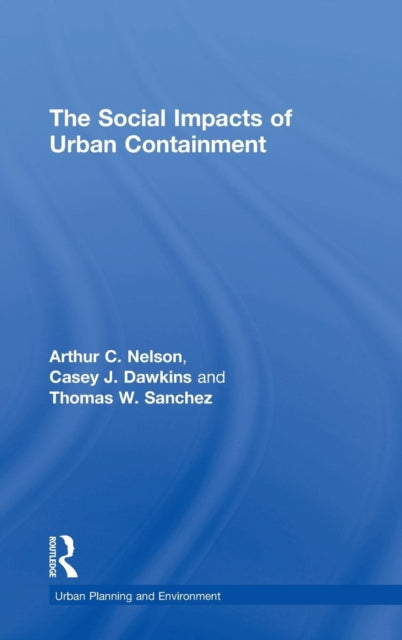 Book cover of: Social Impacts of Urban Containment. By: Arthur C. Nelson