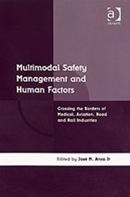 Book cover of: Multimodal Safety Management and Human Factors. By: Jose M., Jr. Anca