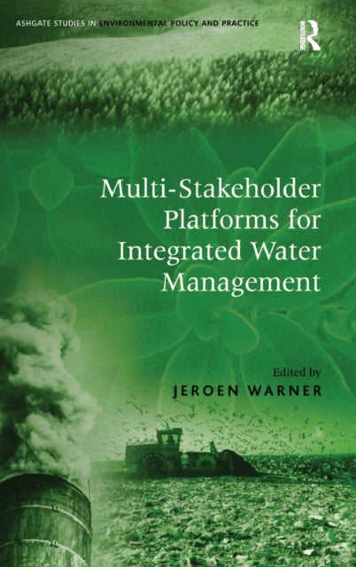 Book cover of: Multi-Stakeholder Platforms for Integrated Water Management. By: Jeroen Warner