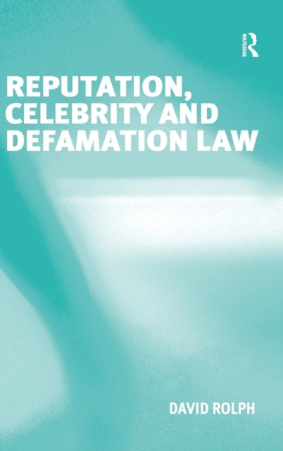 Book cover of: Reputation, Celebrity and Defamation Law. By: David Rolph