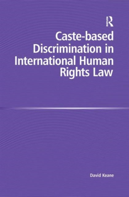 Book cover of: Caste-based Discrimination in International Human Rights Law. By: David Keane