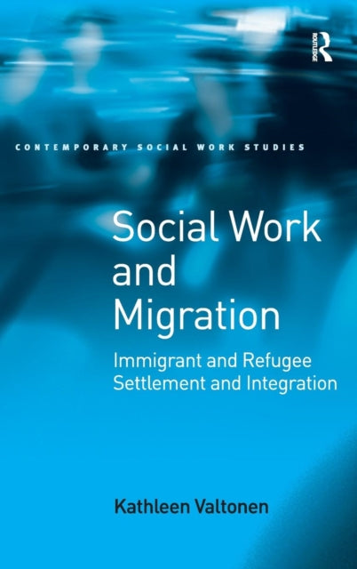 Book cover of: Social Work and Migration. By: Kathleen Valtonen