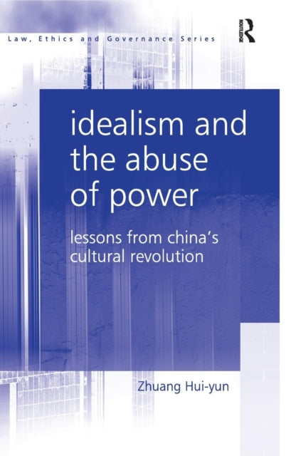 Book cover of: Idealism and the Abuse of Power. By: Hui-yun Zhuang