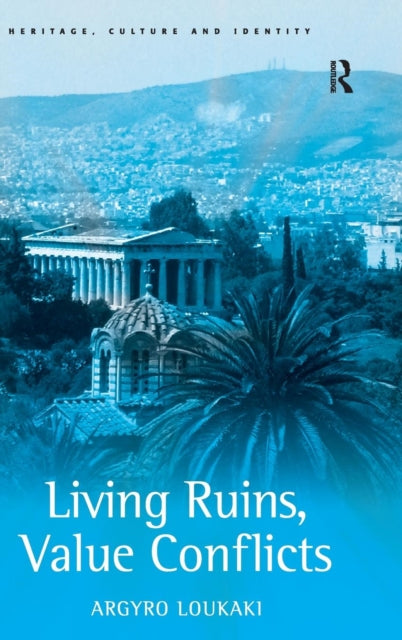 Book cover of: Living Ruins, Value Conflicts. By: Argyro Loukaki