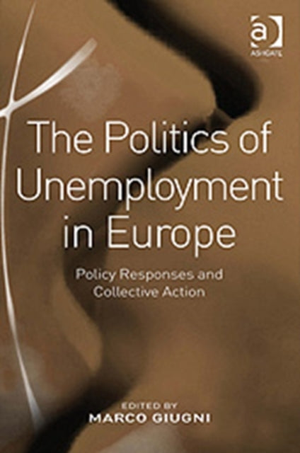 Book cover of: Politics of Unemployment in Europe